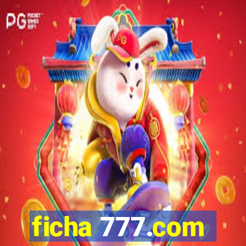 ficha 777.com